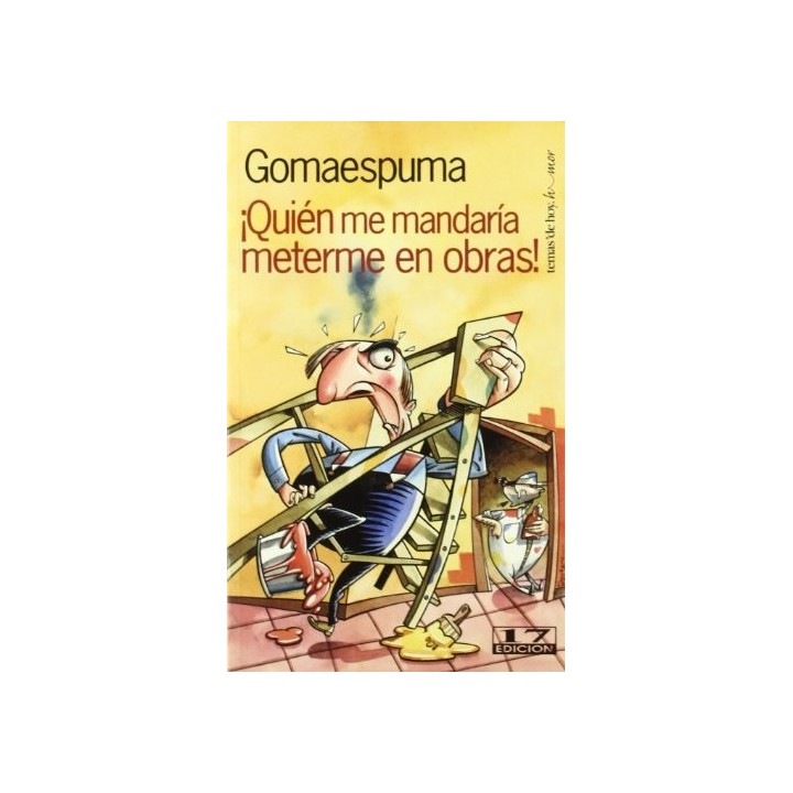 Quién me mandaría meterme en obras!
